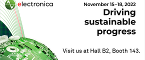 Visit us at Electronica Munich, 15 - 18 November 2022, Hall B2, Booth 143